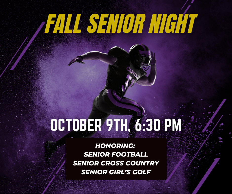 Fall Senior Night, October 9th, 6:30PM. Honoring: Senior Football, Senior Cross Country, Senior Girl's Golf