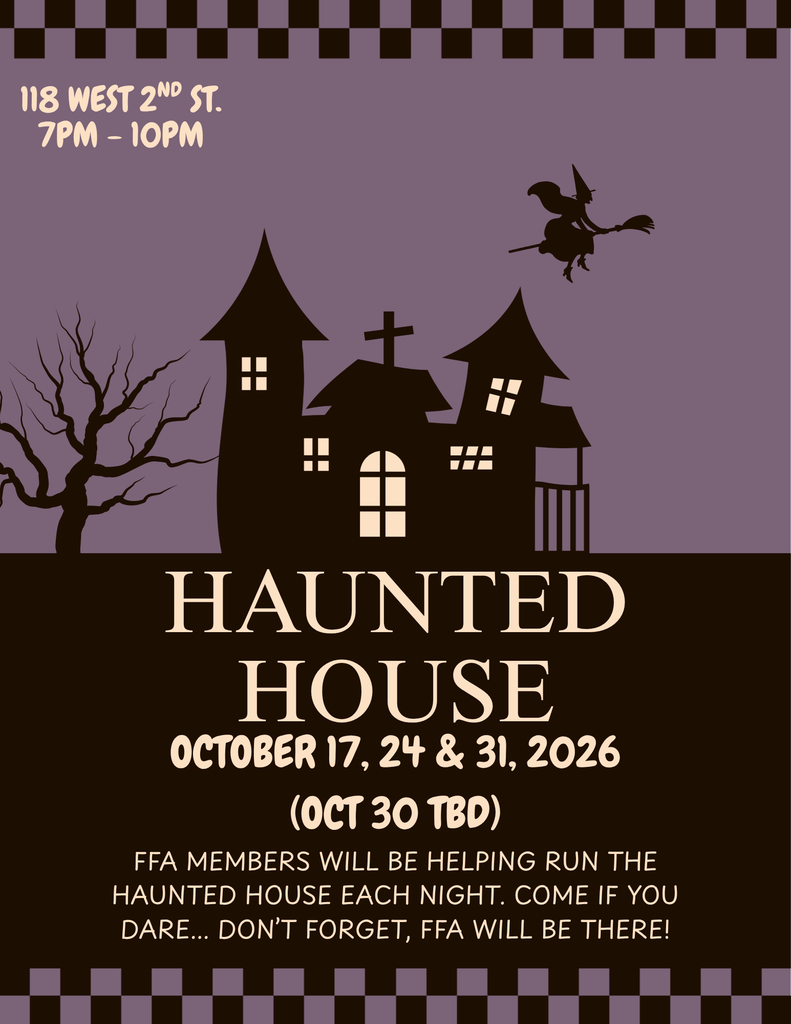 118 West 2nd Street, 7PM-10PM Haunted House, October 17, 24, 31, 2026 (October 30 TBD) FFA Members will be helping run the haunted house each night, come if you dare. Don't forget, FFA will be there!