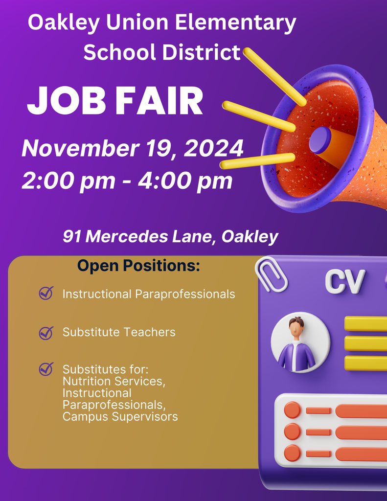 Oakley union elementary school district job fair november 19, 2024 2:00pm-4:00pm 91 mercedes lane, oakley open positions instructional paraprofessionals substitute teachers substitutes for: nutrition services, instructional paraprofessionals, campus supervisors