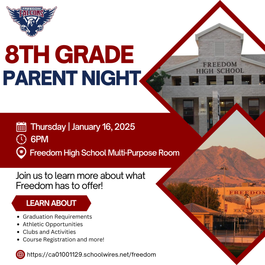 Freedom High School 8th Grade Parent Night Thursday January 16, 2025 at 6:00 pm in the Freedom High School Multi-Purpose Room