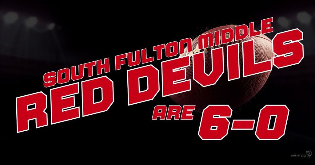 Graphic featuring a football with bold red and white lettering that reads “South Fulton Middle Red Devils Are 6-0” against a dark background.
