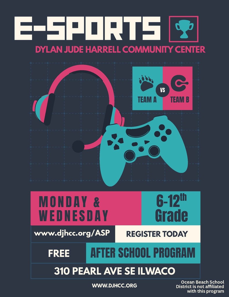 Flyer with decorative images for E-Sports the after school program at the DJHCC 6-12th grade Monday & Wednsday. 310 Pearl Ave SE Ilwaco. free for more info go to www.djhcc.org/asp register today. Ocean Beach School district is not affiliated with this program.