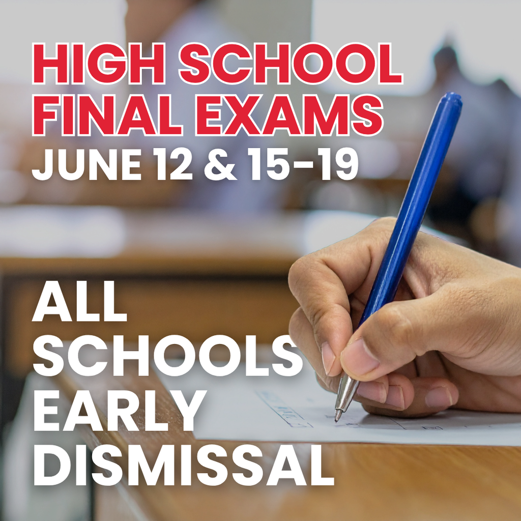 High School exams June 12, 15-19 all schools early dismissal