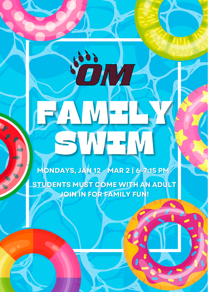 OM Family Swim Mondays January 12 - March 2, 6-715 PM. Students must come with an adult. Join  in for family fun!