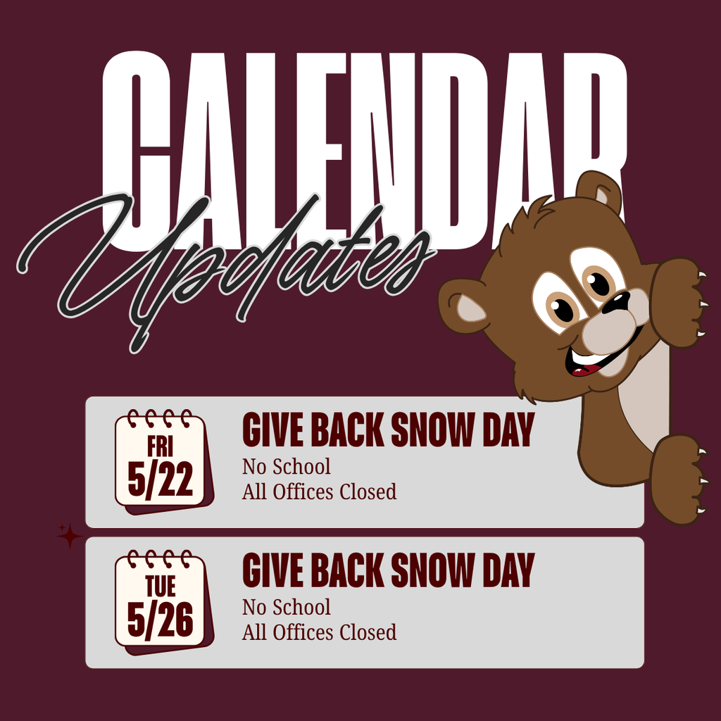 Calendar Updates Fri 5/22 Give Back Snow Day No School All Offices Closed Tuesday 5/26 Give Back Snow Day No School All Offices Closed Graphic with Grizzly Bear