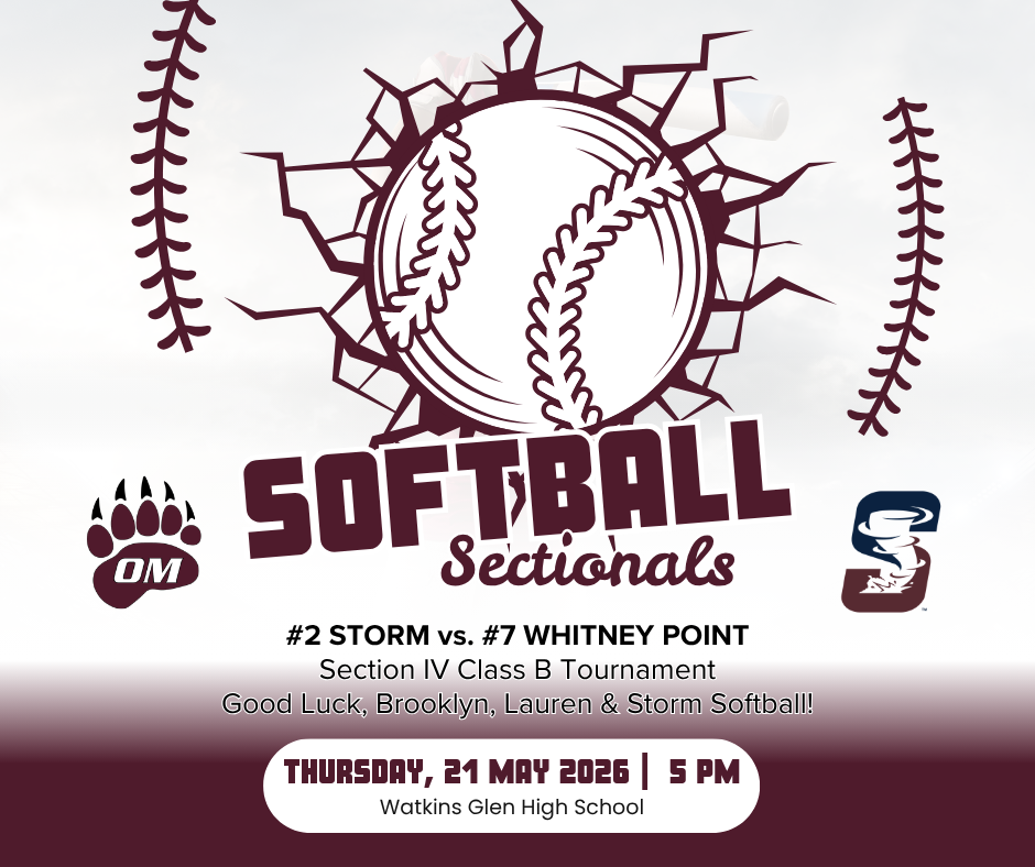 Softball Sectionals - #2 STORM vs. #7 WHITNEY POINT Section IV Class B Tournament Good Luck, Brooklyn, Lauren & Storm Softball! - Thursday, 21 May 2026 | 5 pm - Watkins Glen High School