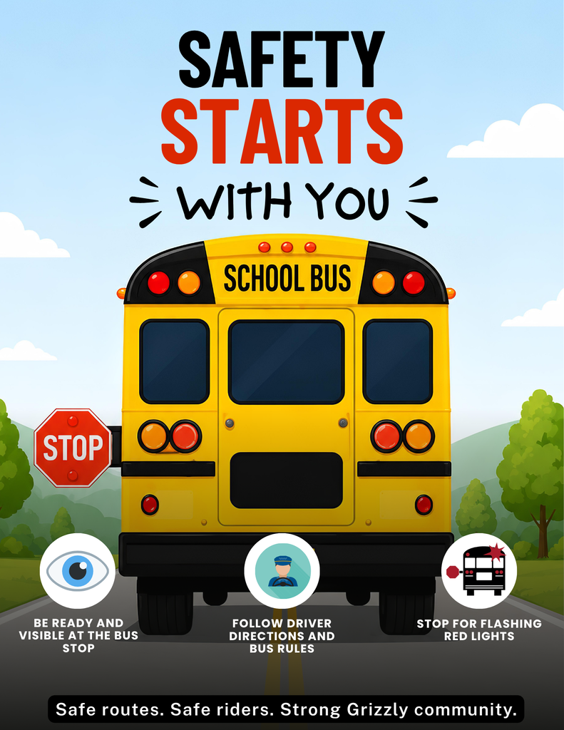 Illustrated school bus safety graphic showing the rear of a yellow school bus on a roadway with the headline “Safety Starts With You.” Three safety reminders appear below the bus: “Be ready and visible at the bus stop” with an eye icon, “Follow driver directions and bus rules” with a driver icon, and “Stop for flashing red lights” with a bus and warning light icon. A stop sign extends from the side of the bus. The background features a blue sky, clouds, trees, and rolling hills. Text at the bottom reads: “Safe routes. Safe riders. Strong Grizzly community.”