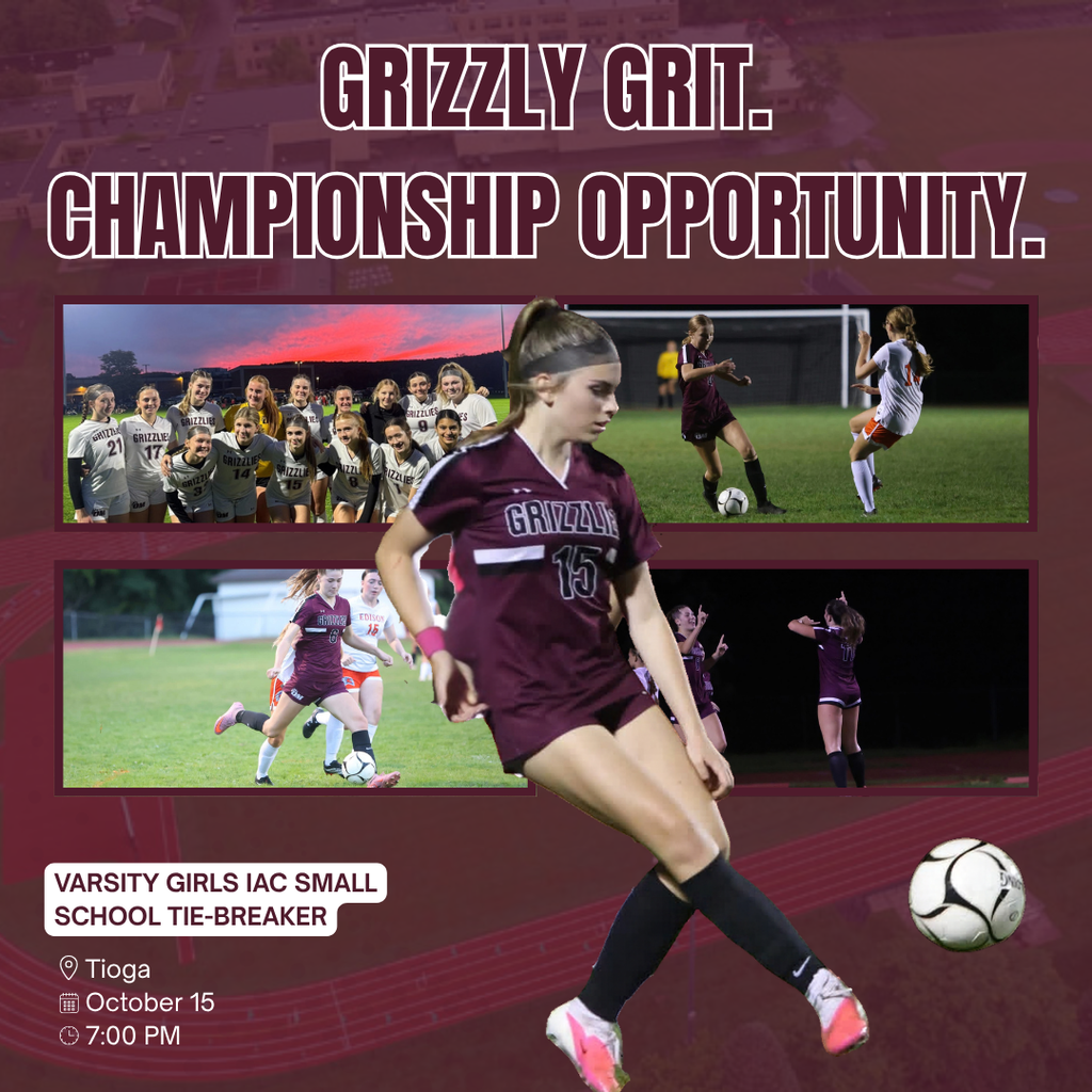 Graphic promoting the Odessa-Montour Varsity Girls Soccer IAC Small School tie-breaker game. The graphic features a maroon and black background with the headline “Grizzly Grit. Championship Opportunity.” Several action photos of the girls soccer team are arranged in a collage, including a large central image of a player in a maroon Grizzlies uniform dribbling a soccer ball. Additional photos show team members posing together, in-game action, and a celebration scene. In the lower left corner, text reads: “Varsity Girls IAC Small School Tie-Breaker,” followed by “Tioga,” “October 15,” and “7:00 PM.” A soccer ball graphic appears in the lower right corner. The overall design uses Odessa-Montour’s maroon school colors and emphasizes teamwork, determination, and the opportunity to compete for a division championship.