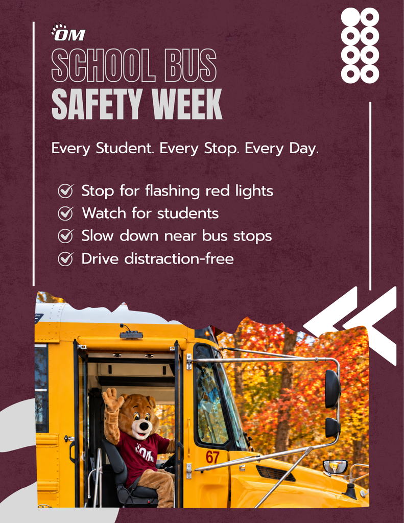Alt Text:  Graphic for Odessa-Montour's School Bus Safety Week. The maroon background features the OM logo and the headline "School Bus Safety Week" with the message "Every Student. Every Stop. Every Day." Safety reminders include: stop for flashing red lights, watch for students, slow down near bus stops, and drive distraction-free. The bottom of the graphic shows the Odessa-Montour Grizzlies mascot sitting in the driver's seat of a yellow school bus and waving, with colorful fall foliage in the background. White graphic accents frame the design.