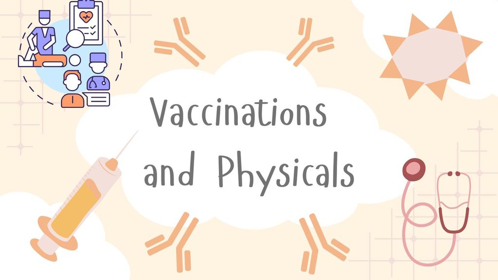 Vaccinations and Physicals