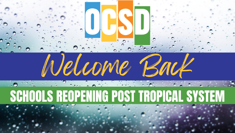 Graphic from Okaloosa County School District (OCSD) featuring the OCSD logo at the top over a background of rain droplets on a window. A blue banner across the center displays the words “Welcome Back” in yellow script. A green banner below reads “Schools Reopening Post Tropical System” in white capital letters. The design uses OCSD brand colors and a weather-themed background to announce the reopening of schools following a tropical weather event.