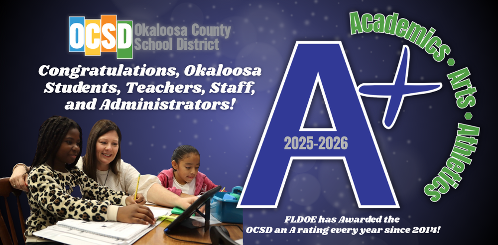 Graphic celebrating Okaloosa County School District earning an “A+” rating for 2025–2026. The design features the OCSD logo, the message “Congratulations, Okaloosa Students, Teachers, Staff, and Administrators!” and a large “A+” with “Academics • Arts • Athletics” surrounding it. At the bottom, text reads, “FLDOE has awarded the OCSD an A rating every year since 2014.” On the left, three students and an educator are shown working together at a table with school materials.