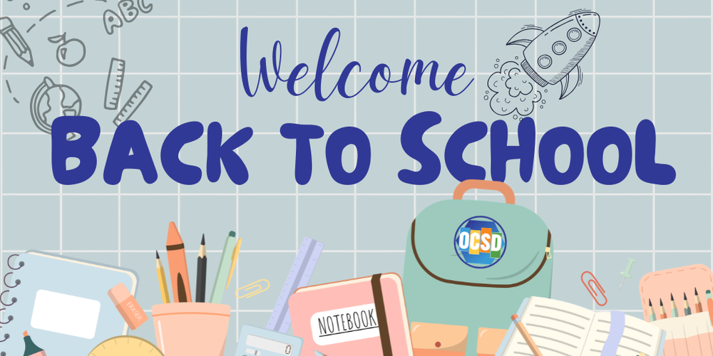 Welcome Back to School graphic featuring the words “Welcome Back to School” in large blue lettering on a light blue grid background. School-themed illustrations include a globe, pencils, rulers, notebook, backpack with the OCSD logo, open book, crayons, paper clips, and a rocket ship. The design uses soft pastel colors and classroom supplies to create a cheerful back-to-school theme.