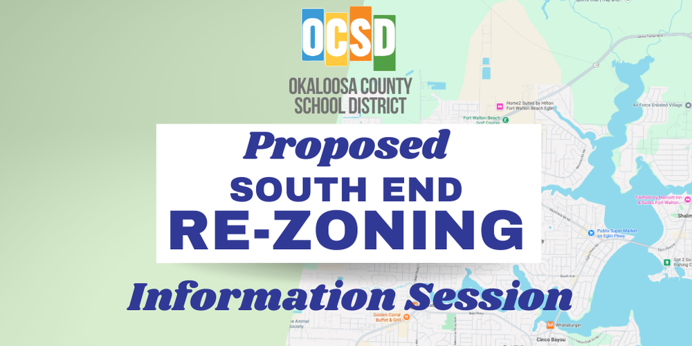 Okaloosa County School District Proposed South End Re-Zoning Information Session