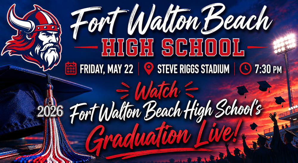 Fort Walton Beach High School Friday, May 22 | Steve Riggs Stadium | 7:30 pm