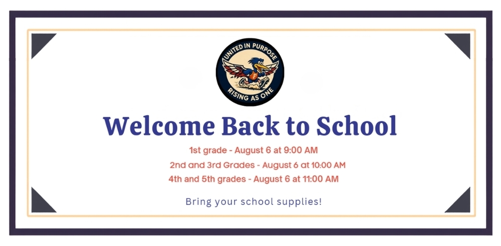 “Welcome Back to School.” Below are orientation times in orange text: “1st grade - August 6 at 9:00 AM,” “2nd and 3rd Grades - August 6 at 10:00 AM,” and “4th and 5th grades - August 6 at 11:00 AM.” At the bottom, blue text reads “Bring your school supplies!” Navy corner accents decorate all four corners of the flyer.