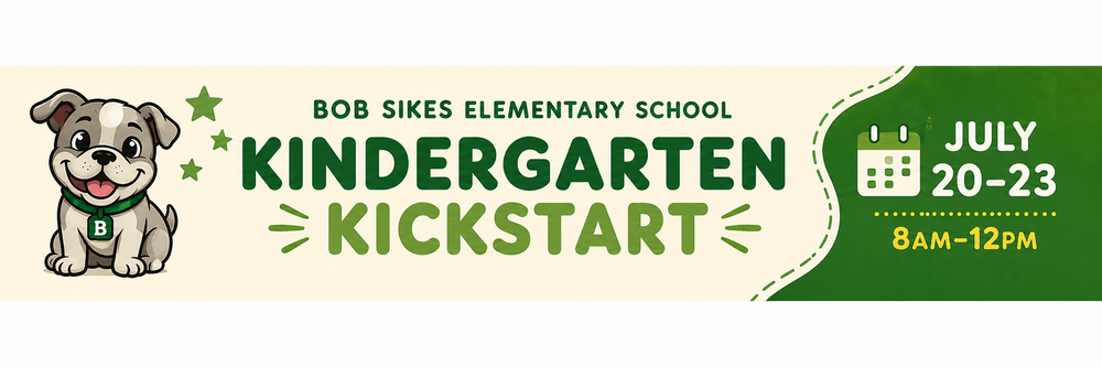 Bob Sikes Elementary School Kindergarten Kickstart banner featuring a smiling bullpup mascot, event dates (July 20–23), and time (8:00 AM–12:00 PM) on a green and cream background.