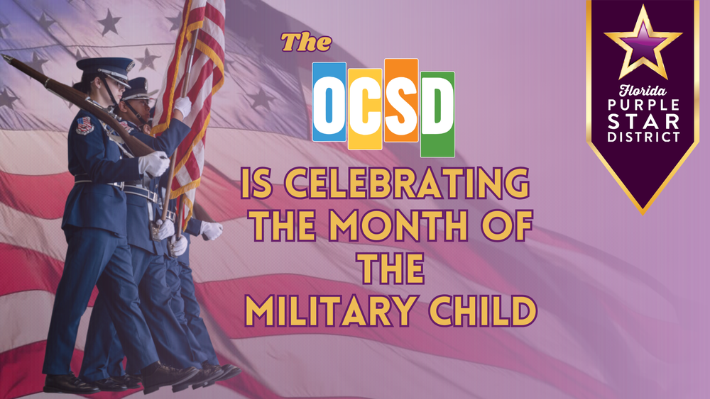 OCSD graphic celebrating the Month of the Military Child, featuring a color guard marching in front of a U.S. flag, with text reading ‘OCSD is Celebrating the Month of the Military Child’ and a Florida Purple Star District emblem.