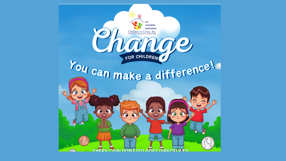 The Children's Neighborhood Children in Crisis, Inc. logo with the words "Change for Children" and "You can make a difference!" above a group of diverse children and coins.