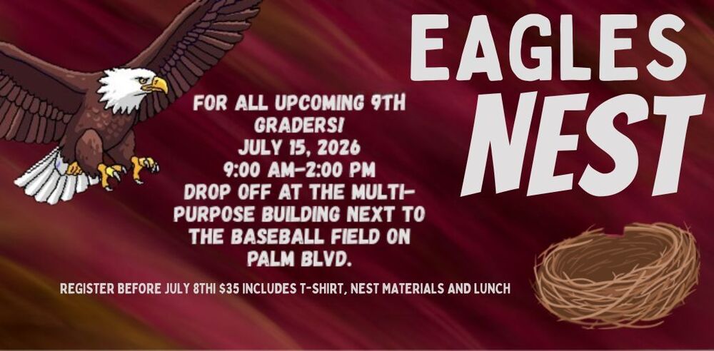 Eagles Nest orientation for incoming 9th graders at Niceville High School. July 15, 2026, 9:00 a.m.–2:00 p.m., at the multipurpose building next to the baseball field on Palm Boulevard. Register by July 8. Cost is $35 and includes a T-shirt, orientation materials, and lunch. Graphic features an eagle and nest on a maroon background)