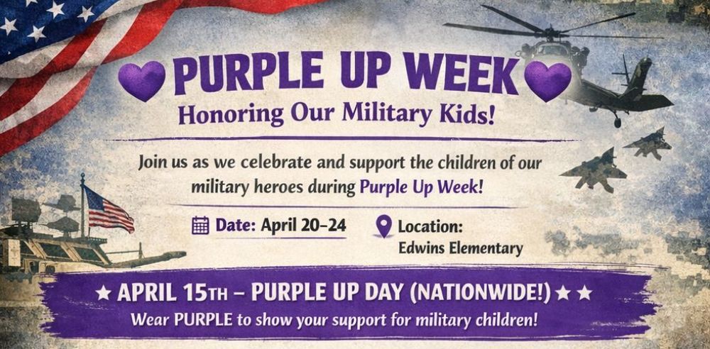 Purple Up Week poster honoring military kids, featuring purple hearts, American flag imagery, helicopters, and jets. Text reads: ‘Purple Up Week—Honoring Our Military Kids!’ Dates April 20–24, location Edwins Elementary. April 15 is Purple Up Day nationwide; wear purple to show support for military children.