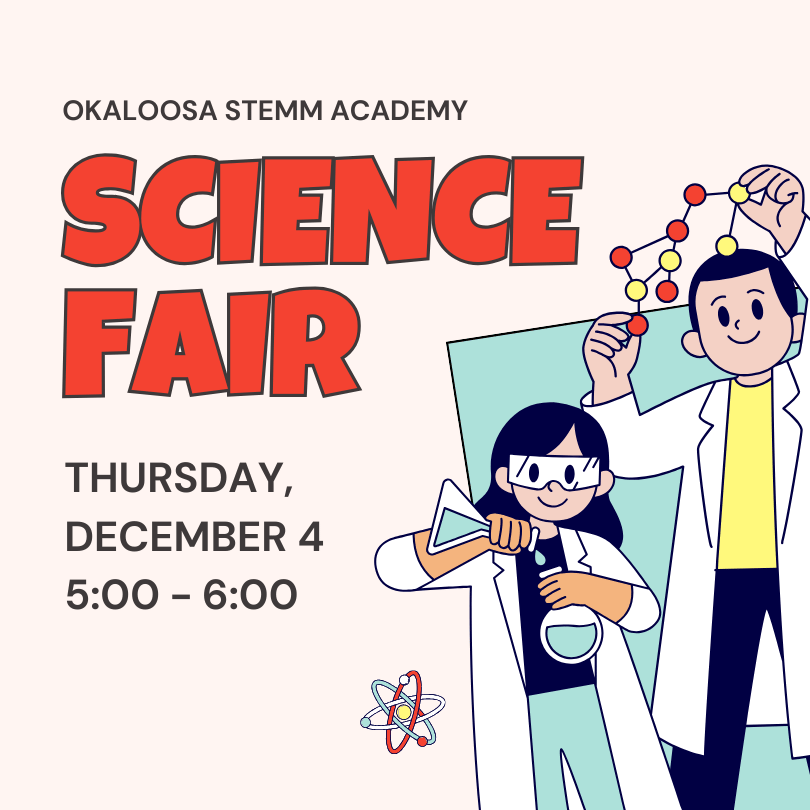 Okaloosa STEMM Academy Science Fair Thursday December 4, 5:00-6:00