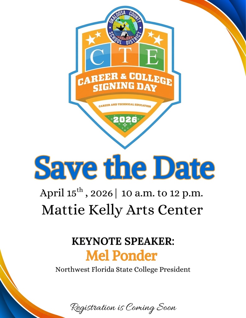Flyer for the Okaloosa County School District’s Career & Technical Education (CTE) Career & College Signing Day. The CTE shield-style logo is displayed at the top with “2026” at the bottom of the badge. Below it, large blue text reads “Save the Date.” The event is scheduled for April 15, 2026, from 10 a.m. to 12 p.m. at the Mattie Kelly Arts Center. The flyer notes the keynote speaker is Mel Ponder, President of Northwest Florida State College. Decorative curved color accents appear in the bottom corners, and the bottom text reads “Registration is Coming Soon.”