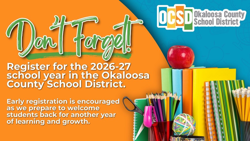 Promotional graphic with the headline “Don’t Forget!” followed by the message: “Register for the 2026–27 school year in the Okaloosa County School District.” Additional text reads: “Early registration is encouraged as we prepare to welcome students back for another year of learning and growth.” The Okaloosa County School District logo appears in the upper right.