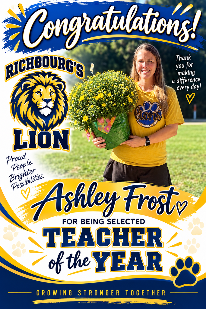 Promotional graphic celebrating Richbourg School's Teacher of the Year. A staff member stands outdoors holding a large pot of yellow flowers while wearing a yellow Richbourg Lions shirt. The graphic features Richbourg Lions branding in blue and gold, the school lion logo, and congratulatory text. Visible text includes: "Congratulations!", "Ashley Frost for being selected Teacher of the Year," "Thank you for making a difference every day!", "Proud People. Brighter Possibilities.", and "Growing Stronger Together." The design includes decorative paw prints and school colors throughout.