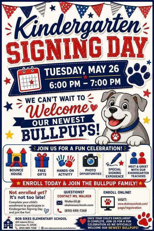Colorful Kindergarten Signing Day flyer for Bob Sikes Elementary featuring a smiling Bullpup mascot with red and blue colors, paw prints, stars, and festive banners. Announces the event Tuesday, May 26, 6:00–7:00 PM, welcoming incoming Kindergarten students and families. Activities include a bounce house, free gifts, hands-on activities, photo opportunities, a special signing experience, and a meet-and-greet with Kindergarten teachers. Also includes enrollment info with the message “Not enrolled yet? It’s not too late!”, plus school contact details, Ms. Walker: WalkerGL@okaloosaschools.com or (850) 689-7268, and the online registration website: www.okaloosaschools.com/page/registration