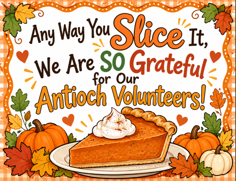 Sign reads "Any Way You Slice it, we are so grateful for our Antioch Volunteers!" Fall colors. Pictures of a piece of pie, pumpkins, fall leaves.