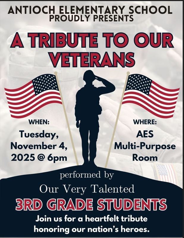 Antioch Elementary School Proudly Presents A Tribute to Our Veterans Tuesday, November 4 @ 6pm.