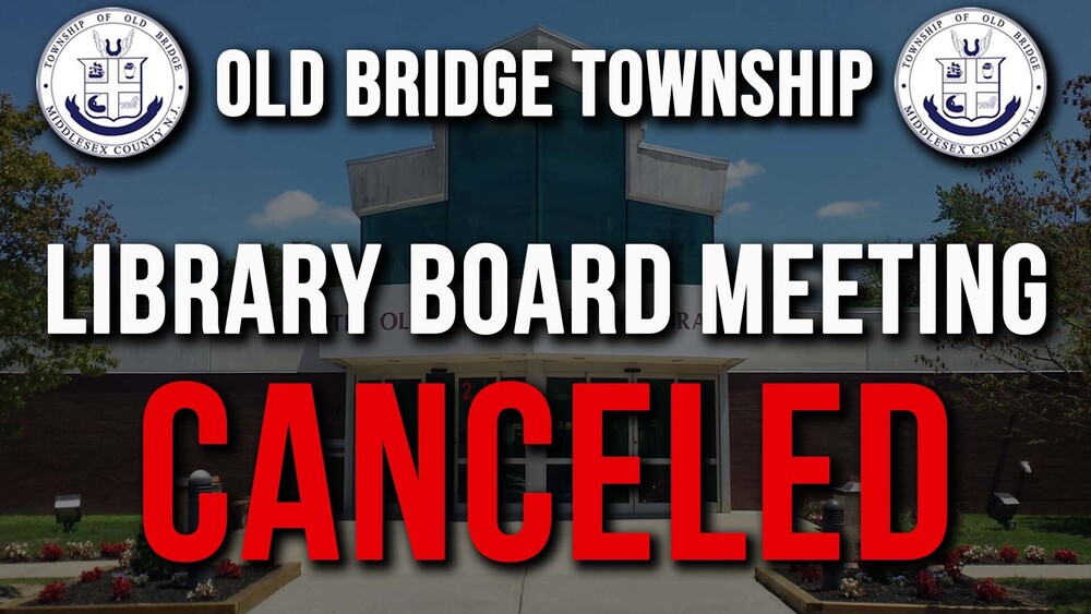 The Old Bridge Public Library Board of Trustees Meeting scheduled for August 12th, 2026, has been canceled.