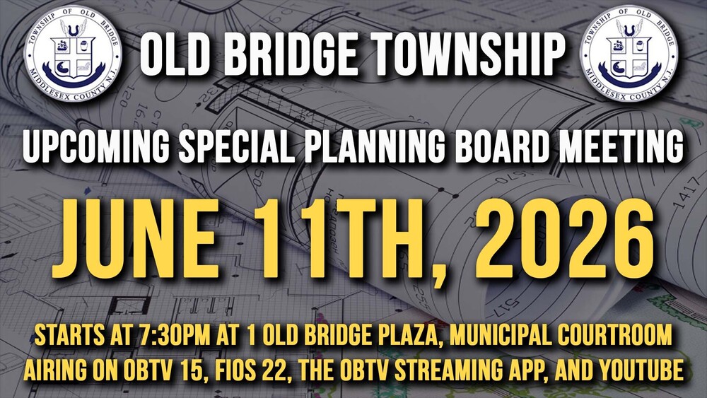 PLEASE TAKE NOTICE that on June 11, 2026 at 7:30 P.M., a special meeting will be held before the Old Bridge Township Planning Board. The meeting will take place in the Municipal Courtroom at One Old Bridge Plaza, Old Bridge, New Jersey 08857. The Planning Board will take action at this meeting on matters including, but not limited to, applications and minutes. Agendas, to the extent known, will be published on www.oldbridge.com in advance of the meeting.     Comments will be taken under the public participation portion of the Agenda.     Copies of the plans and applications are on file in the Planning Office and may be inspected in the Planning Office or at the following URL link in advance of the meeting: https://www.oldbridge.com/page/planning-board.