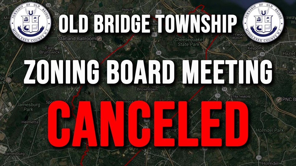 Due to the impending weather, the Old Bridge Township Zoning Board Meeting scheduled for July 31st, 2025 has been canceled.