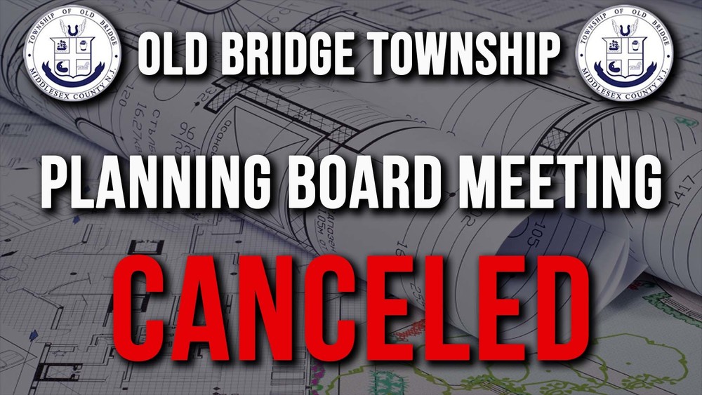 The Old Bridge Township Planning Board Meeting scheduled for April 23, 2026 has been canceled