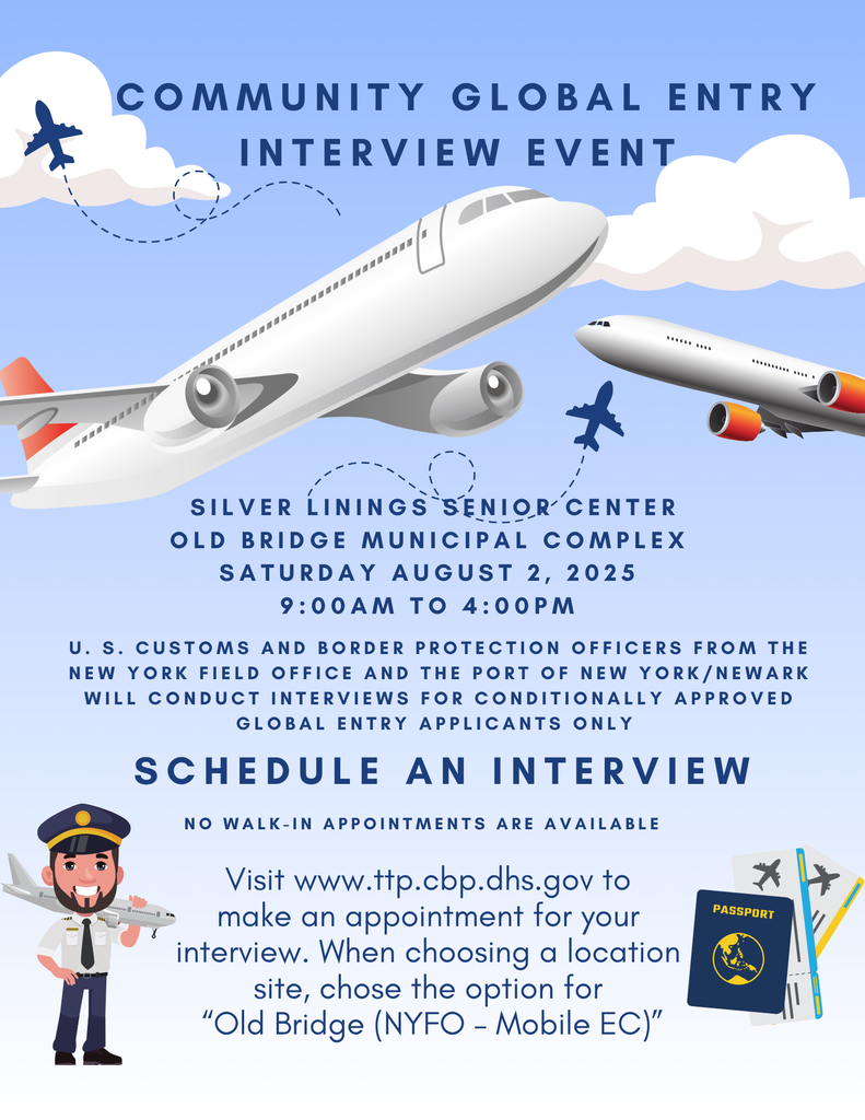 U.S. Customs and Boarder Protection Officers will conduct interviews for conditionally approved global entry applicants at the Silver Linings Senior Center on Saturday, August 2nd, 2025 from 9:00 AM to 4:00 PM.  Schedule an interview at ttp.cbp.dhs.gov