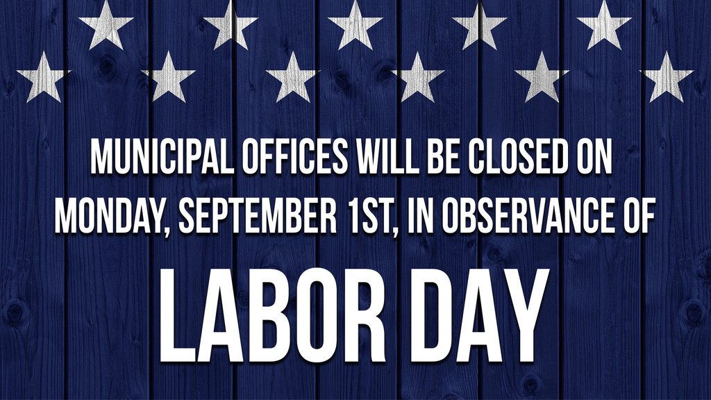 As a reminder, the municipal offices will be closed on Monday, September 1st, 2025 in observance of Labor Day.
