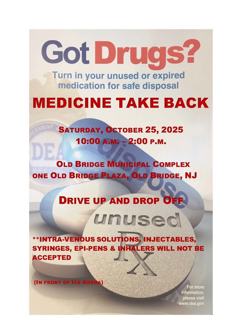 Turn in your unused or expired medication for safe disposal at the Old Bridge Municipal Complex, located at 1 Old Bridge Plaza, on Saturday, October 25th, from 10:00 AM to 2:00 PM.