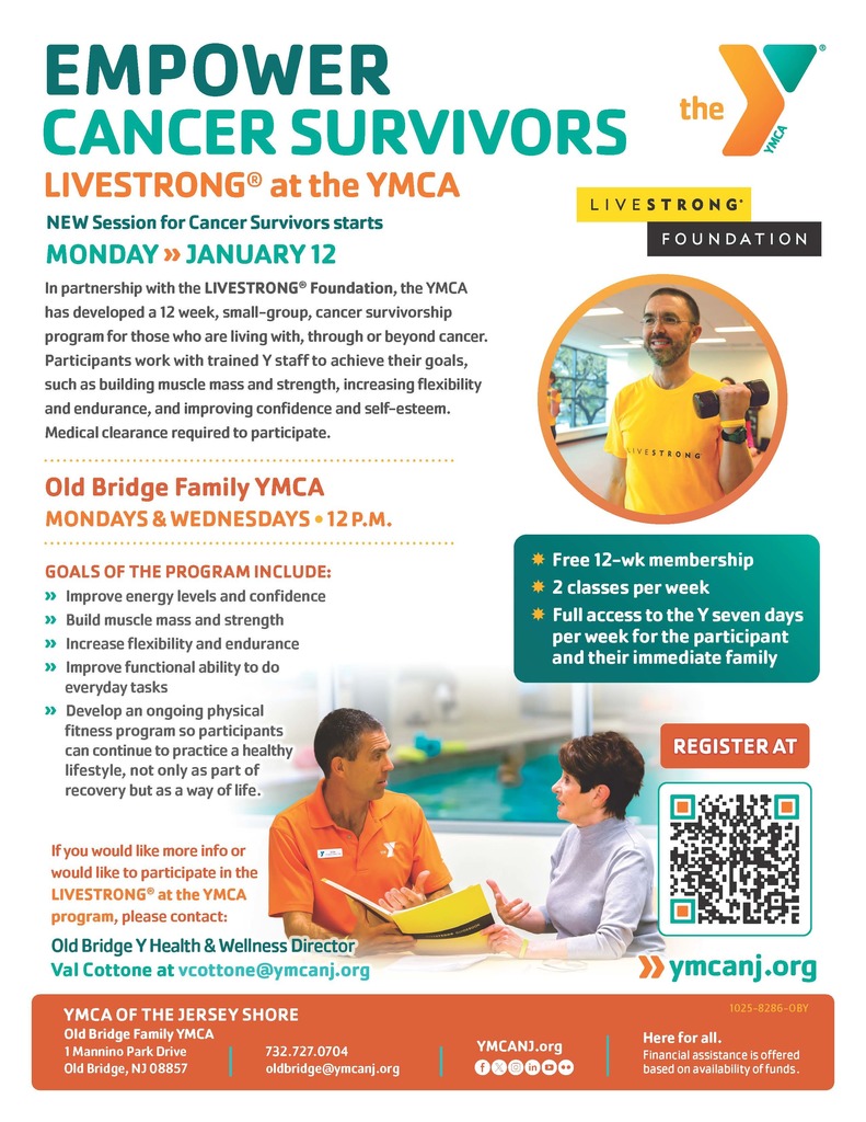 In partnership with the LIVESTRONG® Foundation, the YMCA has developed a 12 week, small-group, cancer survivorship program for those who are living with, through or beyond cancer. Register at ymcanj.org.