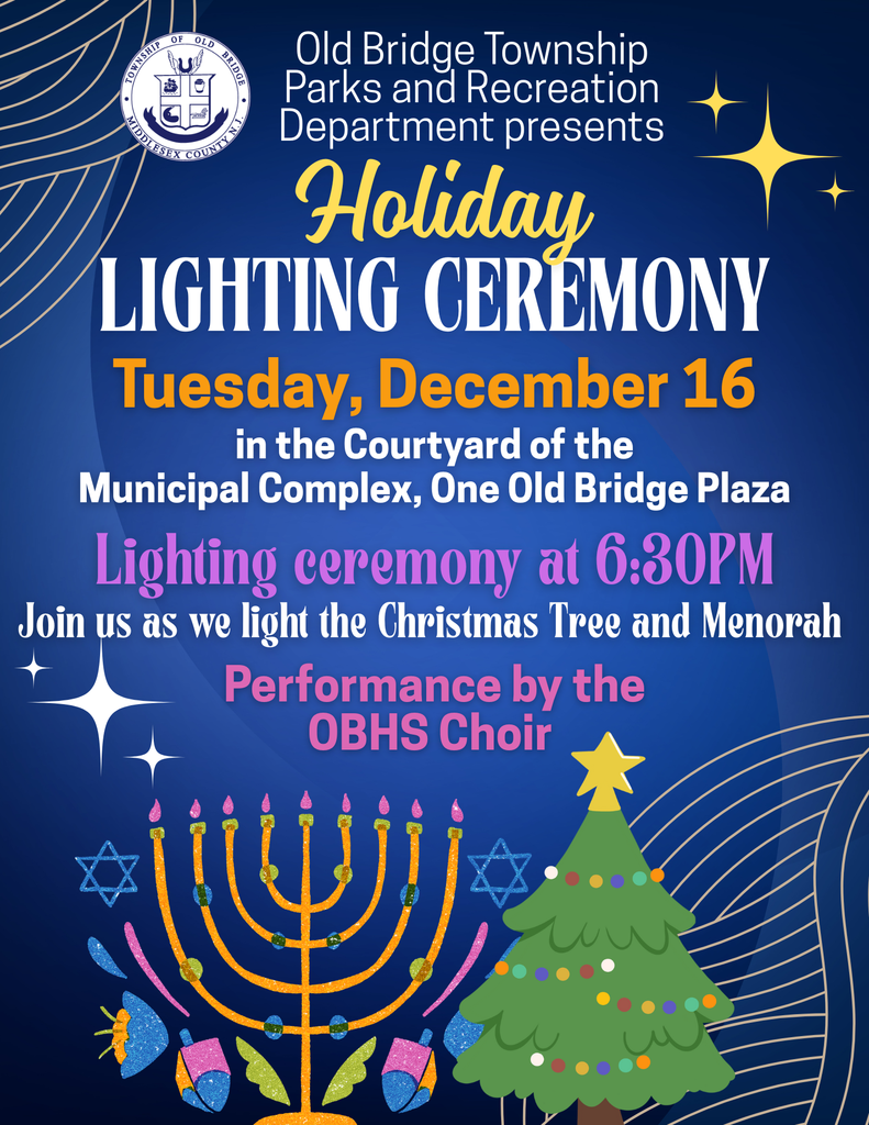 Join us for the Holiday Lighting Ceremony on Tuesday, December 16th, 2025 at 6:30 PM in the Courtyard of the Municipal Complex, 1 Old Bridge Plaza