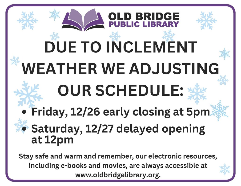 Due to inclement weather, the Old Bridge Public Library will close early today at 5PM and will have a delayed opening on Saturday at 12PM.