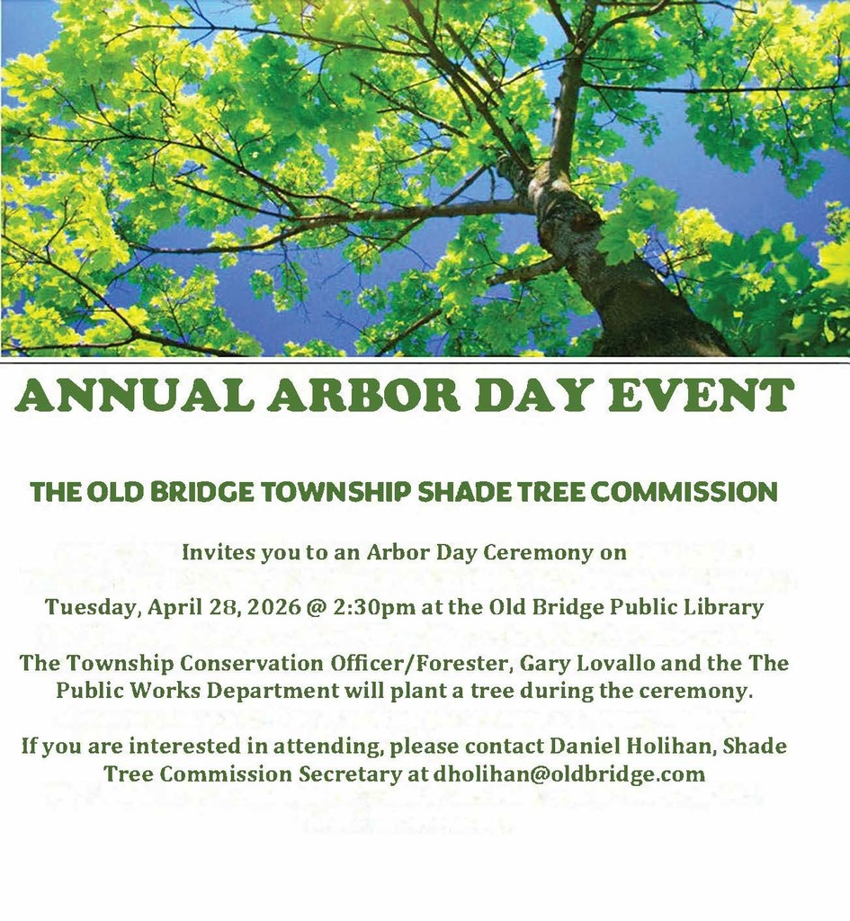The Old Bridge Township Shade Tree Commission invites you to an Arbor Day Ceremony on Tuesday, April 28, 2026 at 2:30pm at the Old Bridge Public Library.