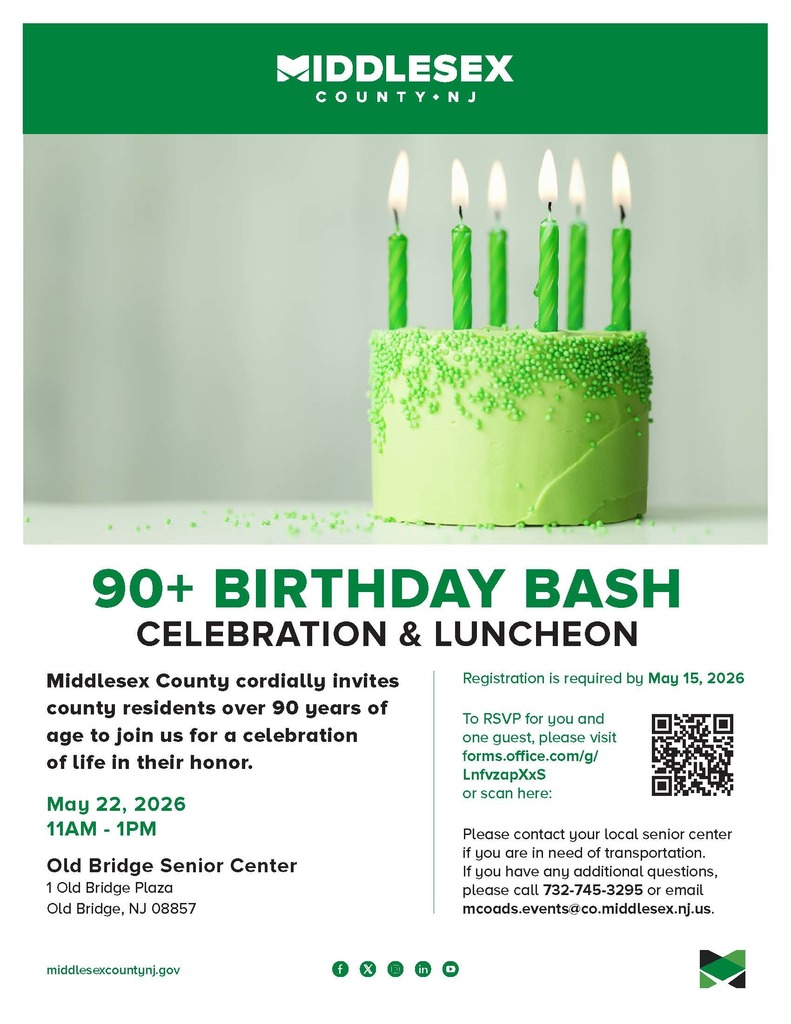 Middlesex County cordially invites county residents over 90 years of age to join us for a celebration of life in their honor at the Old Bridge Senior Center on May 22, 2026 from 11AM - 1PM. Registration is required by May 15, 2026 at forms.office.com/g/LnfvzapXxS