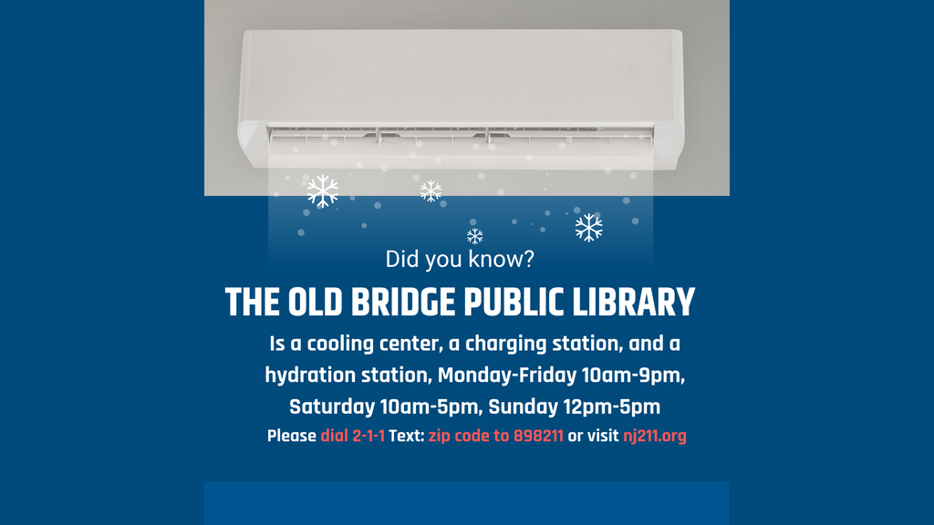 The Old Bridge Public Library is a cooling center, a charging station, and a hydration station, Monday - Friday 10AM to 9PM, Saturday 10AM to 5PM, and Sunday 12PM to 5PM. For more info, dial 211, text: zip code to 898211, or visit nj211.org.