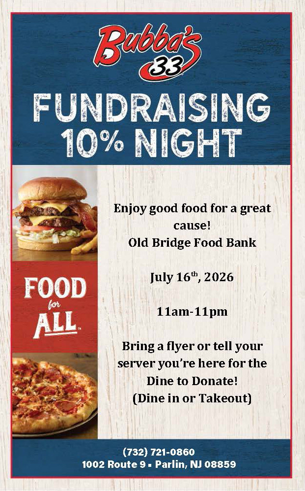 The Old Bridge Food Bank will have a fundraising night at Bubba's 33, located at 1002 Route 9, on Thursday, July 16th, from 11AM to 11PM. Bring a flyer or tell your server you’re here for the Dine to Donate! (Dine in or Takeout)