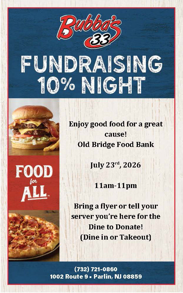 The Old Bridge Food Bank will have a fundraising night at Bubba's 33, located at 1002 Route 9, on Thursday, July 23rd, from 11AM to 11PM. Bring a flyer or tell your server you’re here for the Dine to Donate! (Dine in or Takeout)