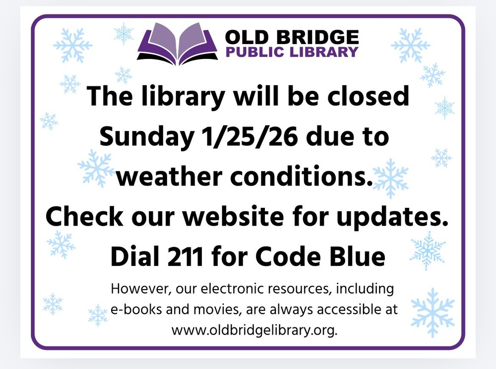 The Old Bridge Library will be closed on Sunday 1/25/2026 Due to