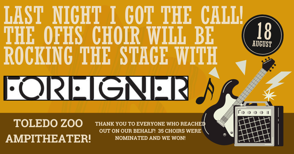 OFHS Choir will be performing with FOREIGNER on August 18th!