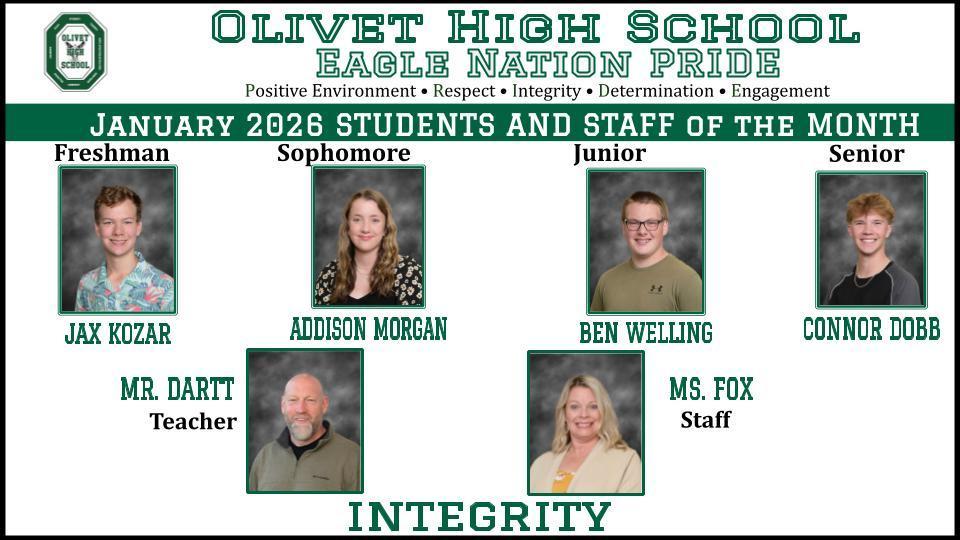 Congratulations to the January Student/Staff of the Month.  9th Grade: Jax Kozar, 10th Grade: Addi Morgan, 11th Grade Ben Welling, 12th Grade: Connor Dobb, Teacher: Brian Dartt and Staff: Susan Fox